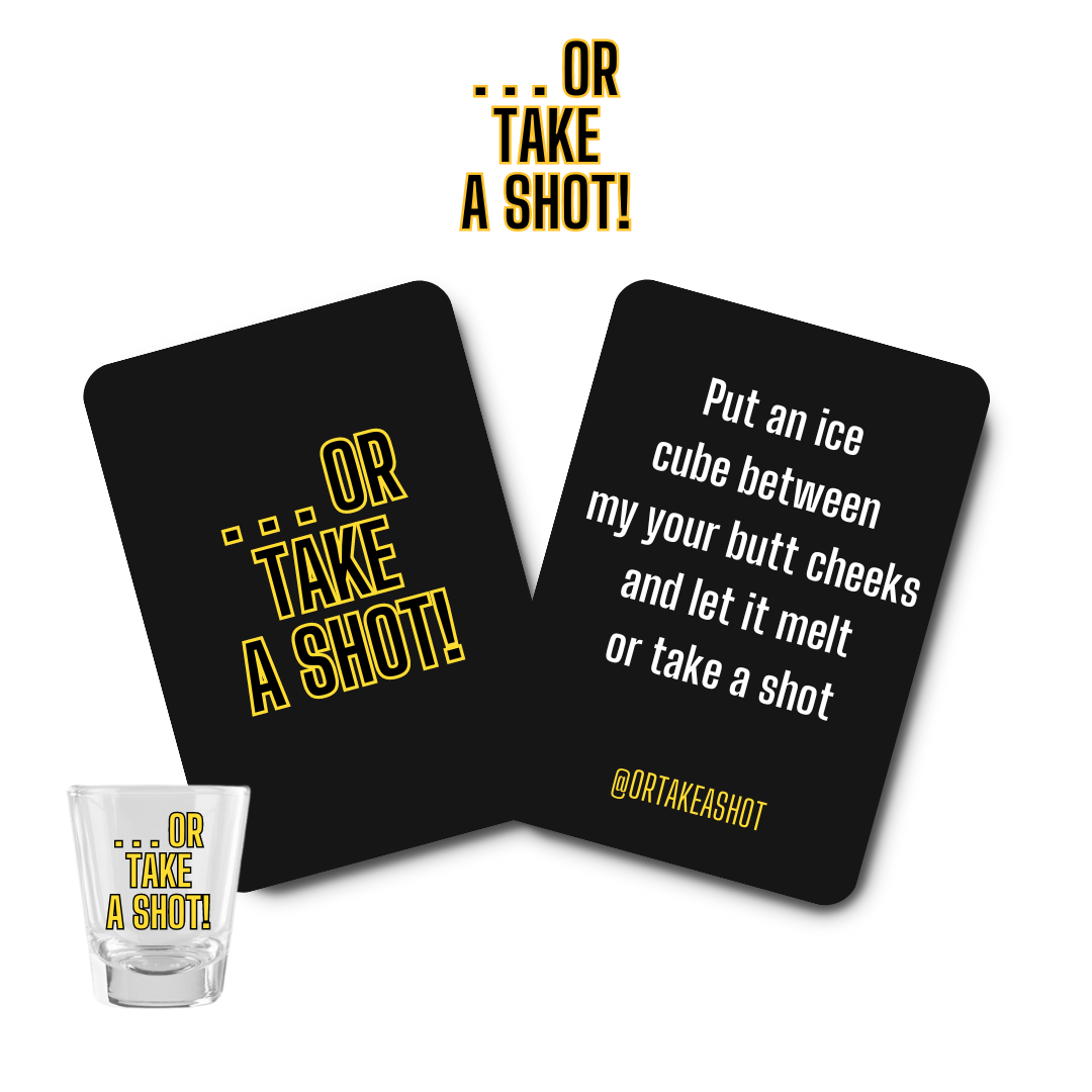 Or Take A Shot